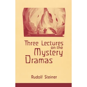 Three Lectures on the Mystery Dramas: The Portal of Initiation and the Soul's Probation (Cw 125) - Paperback