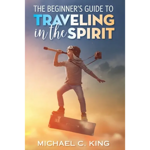 The Beginner's Guide To Traveling in the Spirit - Paperback