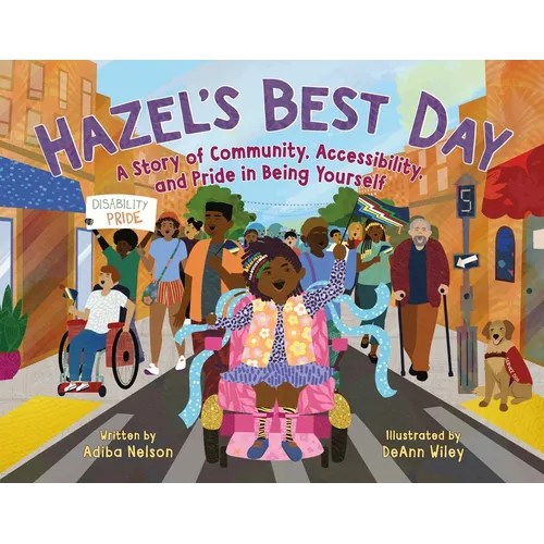Hazel's Best Day: A Story of Community, Accessibility, and Pride in Being Yourself - Hardcover