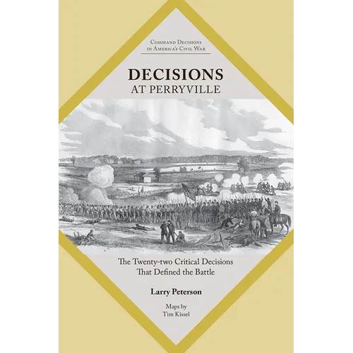 Decisions at Perryville: The Twenty-Two Critical Decisions That Defined the Battle - Paperback
