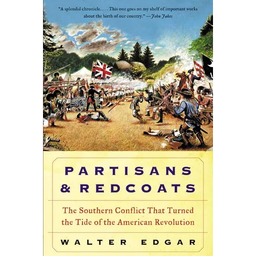 Partisans and Redcoats: The Southern Conflict That Turned the Tide of the American Revolution - Paperback