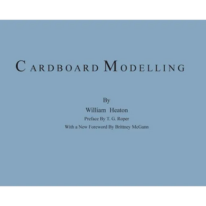 Cardboard Modelling: A Manual With Full Working Drawings and Instructions - Hardcover