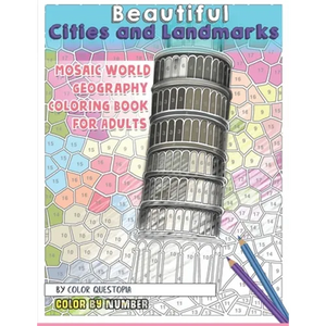 Beautiful Cities and Landmarks Color By Number - Mosaic World Geography Coloring Book for Adults - Paperback