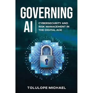 Governing AI: Cybersecurity and Risk Management in the Digita Age - Paperback