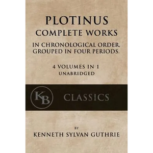 Plotinus: Complete Works: In Chronological Order, Grouped in Four Periods. [single volume, unabridged] - Paperback