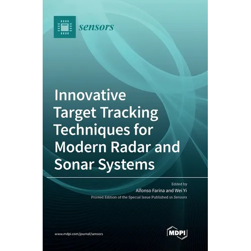 Innovative Target Tracking Techniques for Modern Radar and Sonar Systems - Hardcover