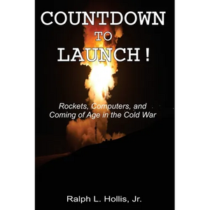 Countdown to Launch!: Rockets, Computers, and Coming of Age in the Cold War - Paperback