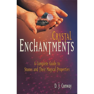 Crystal Enchantments: A Complete Guide to Stones and Their Magical Properties - Paperback