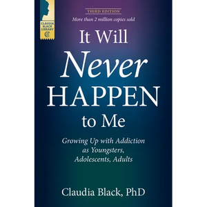 It Will Never Happen to Me: Growing Up with Addiction as Youngsters, Adolescents, and Adults - Paperback