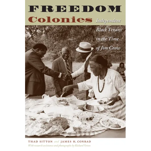 Freedom Colonies: Independent Black Texans in the Time of Jim Crow - Paperback