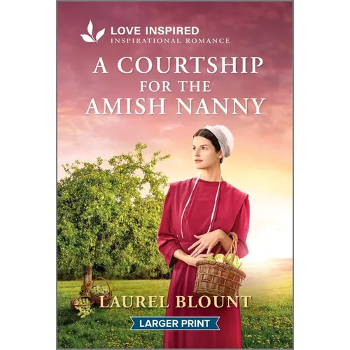 A Courtship for the Amish Nanny: An Uplifting Inspirational Romance - Mass Market Paperbound