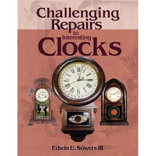 Challenging Repairs to Interesting Clocks - Paperback