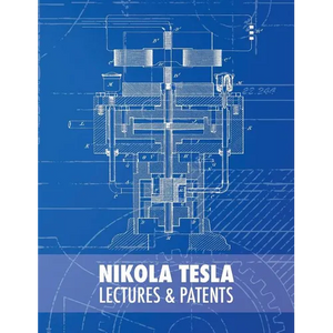 Nikola Tesla: Lectures and Patents - Hardcover