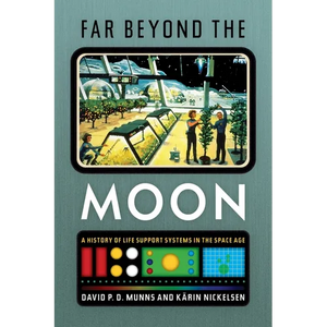 Far Beyond the Moon: A History of Life Support Systems in the Space Age - Hardcover