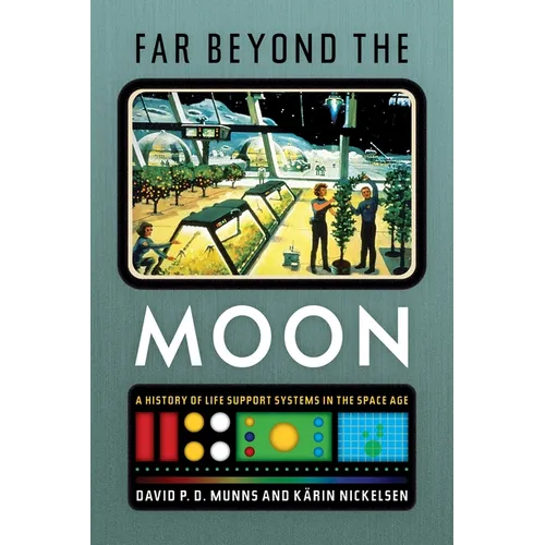 Far Beyond the Moon: A History of Life Support Systems in the Space Age - Hardcover