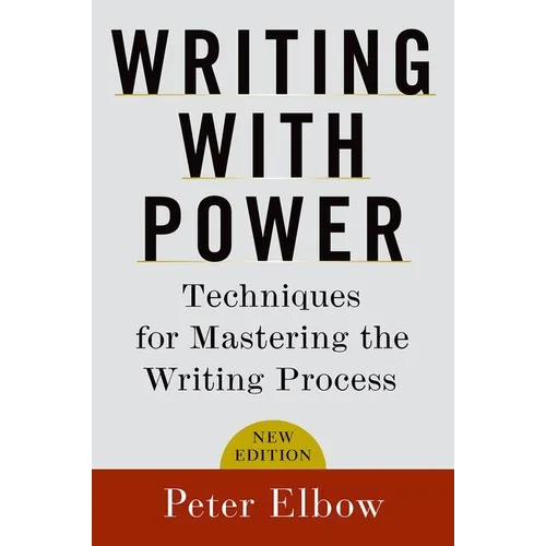 Writing with Power: Techniques for Mastering the Writing Process - Paperback
