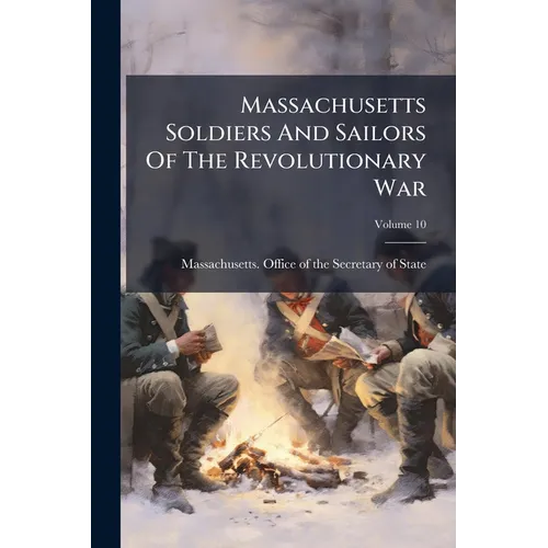Massachusetts Soldiers And Sailors Of The Revolutionary War - Paperback