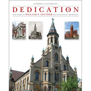 Dedication: The Work of William P. Ginther, Ecclesiastical Architect - Hardcover