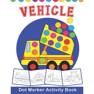 VEHICLE Dot Marker Activity Book: Vehicle Do a Dot Coloring Book - Preschool Kindergarten Activities - Great gift for Kids - Paperback