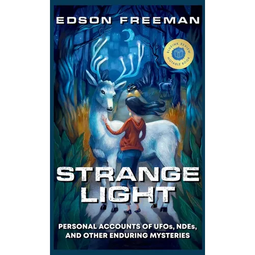 Strange Light: Personal Accounts of UFOs, NDEs, and Other Enduring Mysteries - Hardcover