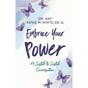 Embrace Your Power: A Sistah to Sistah Conversation - Paperback