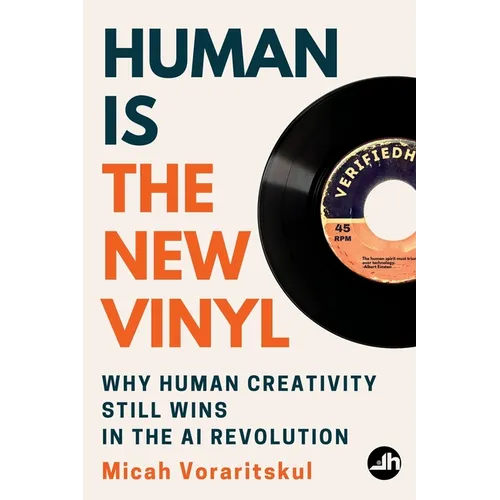 Human Is the New Vinyl: Why Human Creativity Still Wins in the AI Revolution - Paperback