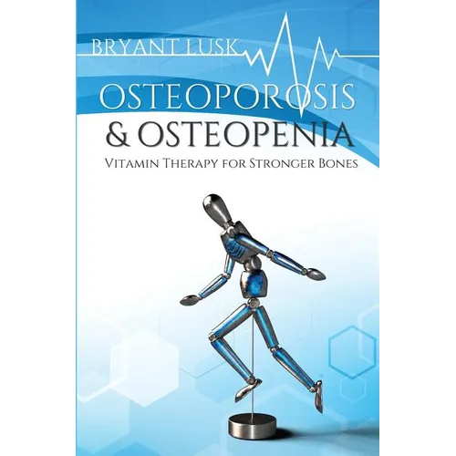 Osteoporosis & Osteopenia: Vitamin Therapy for Stronger Bones - Paperback