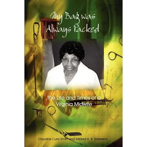 My Bag Was Always Packed: The Life and Times of a Virginia Midwife - Paperback