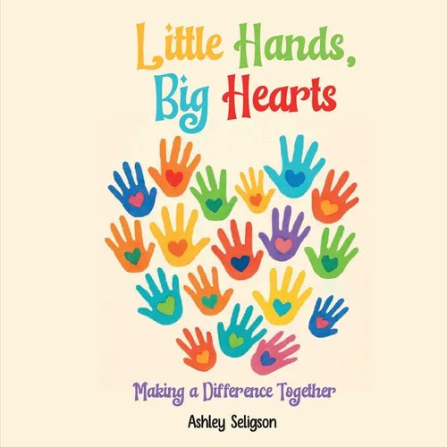 Little Hands, Big Hearts: Making A Difference Together - Paperback