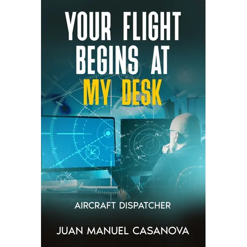 Your Flight Begins at My Desk - Paperback