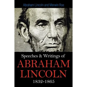 Speeches & Writings Of Abraham Lincoln 1832-1865 - Paperback