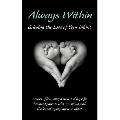 Always Within; Grieving the Loss of Your Infant - Paperback