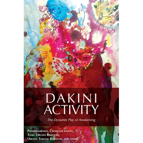 Dakini Activity: The Dynamic Play of Awakening - Paperback