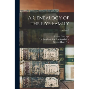 A Genealogy of the Nye Family; Volume 1 - Paperback
