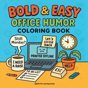 Bold & Easy Office Humor Coloring Book for Adults: Funny and Sarcastic Designs of Things I Want to Say at Work But Can't - Stress Relief Coloring (Per - Paperback