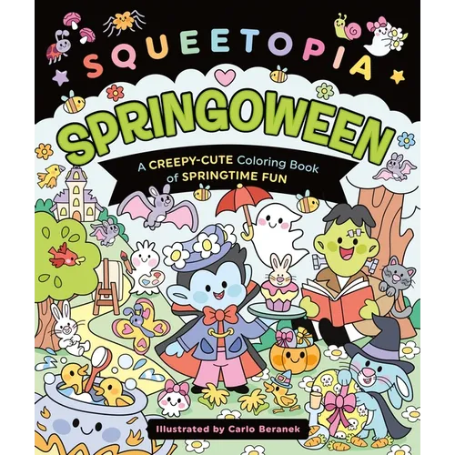 Squeetopia: Springoween: A Creepy-Cute Coloring Book of Springtime Fun - Paperback