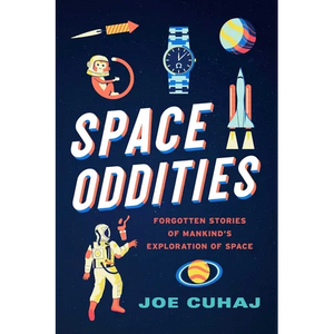 Space Oddities: Forgotten Stories of Mankind's Exploration of Space - Paperback