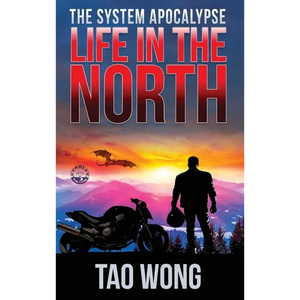Life in the North: A LitRPG Apocalypse: The System Apocalypse: Book 1 - Hardcover