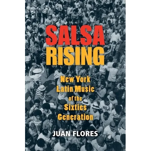 Salsa Rising: New York Latin Music of the Sixties Generation - Paperback