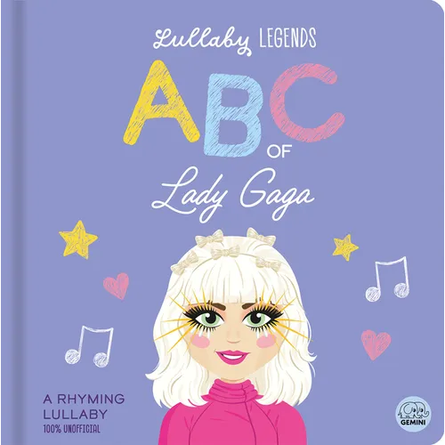 Lullaby Legends: ABC of Lady Gaga: A Rhyming Lullaby - Board Book