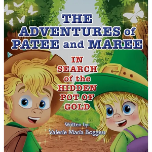 The Adventures of Patee and Maree: In Search of the Hidden Pot of Gold - Hardcover