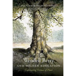 Wendell Berry and Higher Education: Cultivating Virtues of Place - Hardcover