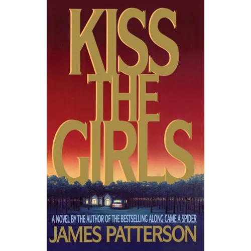 Kiss the Girls: An Alex Cross Thriller - Hardcover