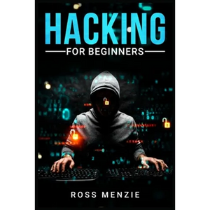 Hacking for Beginners: Comprehensive Guide on Hacking Websites, Smartphones, Wireless Networks, Conducting Social Engineering, Performing a Penetratio - Paperback