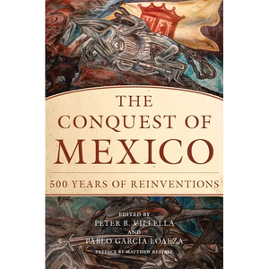 The Conquest of Mexico: 500 Years of Reinventions - Paperback