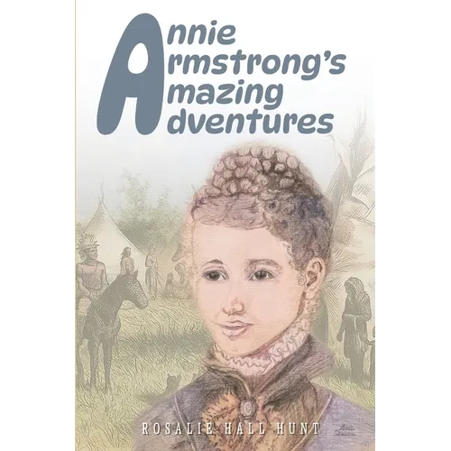 Annie Armstrong's Amazing Adventures - Paperback