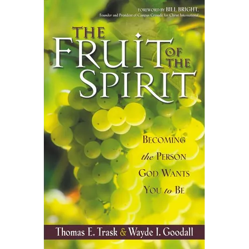 The Fruit of the Spirit: Becoming the Person God Wants You to Be - Paperback