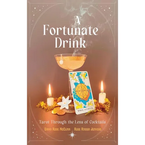 A Fortunate Drink: Tarot Through the Lens of Cocktails - Hardcover
