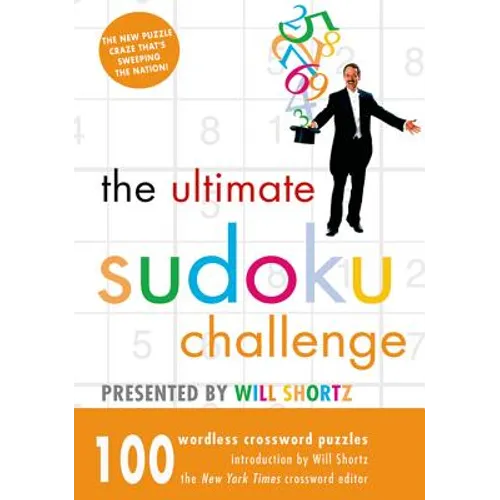 The Ultimate Sudoku Challenge Presented by Will Shortz: 100 Wordless Crossword Puzzles - Paperback