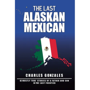 The Last Alaskan Mexican - Paperback